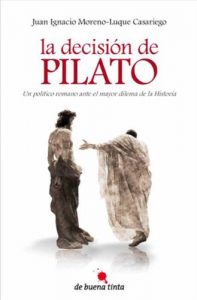Descargar La decisión de Pilato: Un político romano ante el mayor dilema de la Historia pdf, epub, ebook