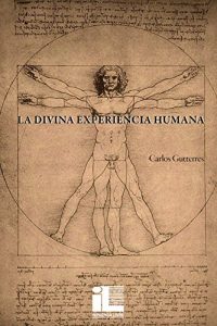 Descargar La Divina Experiencia Humana: Pasos En El Camino De La Espiritualidad – Volume I pdf, epub, ebook