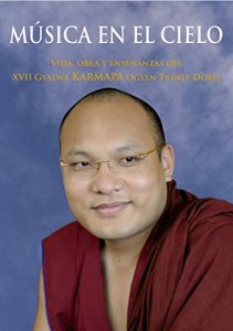 Descargar Música en el cielo: Vida, obra y enseñanzas del XVII Gyalwa Karmapa Ogyen Trinle Dorje pdf, epub, ebook