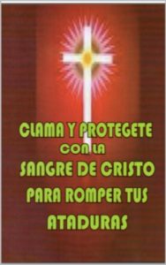 Descargar Clama y Protégete con la Sangre de Cristo para Romper tus Ataduras pdf, epub, ebook