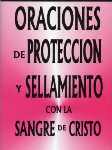 Descargar Oraciones de Protección y Sellamiento con la Sangre de Cristo pdf, epub, ebook