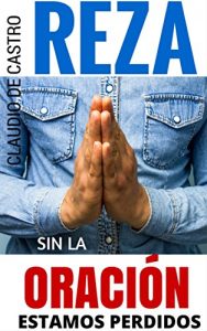 Descargar Libro sobre la Oración: “REZA” PARA DIOS NO HAY NADA IMPOSIBLE (Ebooks católicos de auto superación nº 1) pdf, epub, ebook
