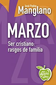 Descargar Marzo: Ser cristiano: rasgos de familia (an Apple a day nº 3) pdf, epub, ebook