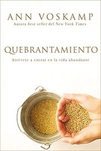 Descargar Quebrantamiento: Atrévete a entrar en la vida abundante pdf, epub, ebook