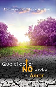 Descargar Que el Dolor no te Robe el Amor pdf, epub, ebook