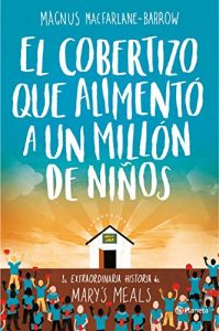 Descargar El cobertizo que alimentó a un millón de niños: La extraordinaria historia de Mary’s Meals pdf, epub, ebook