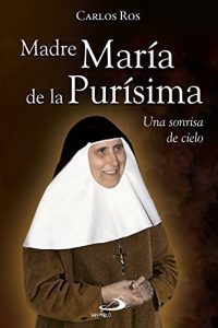 Descargar Madre María de la Purísima: Una sonrisa de cielo pdf, epub, ebook