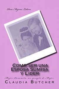 Descargar Como ser una Esposa Sumisa y Lider pdf, epub, ebook