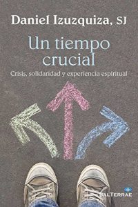 Descargar UN TIEMPO CRUCIAL. Crisis, solidaridad y experiencia espiritual (El Pozo de Siquem) pdf, epub, ebook