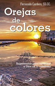 Descargar Orejas de colores: Sugerencias para escuchas a Dios en lo cotidiano pdf, epub, ebook