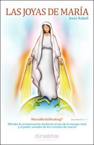 Descargar Las joyas de María: MariaReikiHealing® Método de armonización mediante el uso de la energía vital y el poder sanador de los cristales de cuarzo pdf, epub, ebook