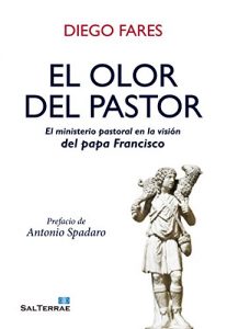 Descargar EL OLOR DEL PASTOR. El ministerio pastoral en la visión del papa Francisco (Servidores y Testigos) pdf, epub, ebook
