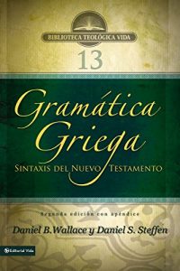 Descargar Gramática griega: Sintaxis del Nuevo Testamento – Segunda edición con apéndice (Biblioteca Teologica Vida) pdf, epub, ebook