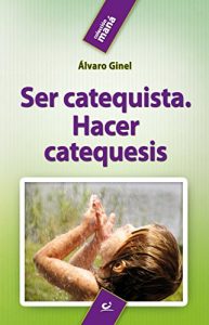 Descargar Ser catequista. Hacer catequesis (Maná) pdf, epub, ebook