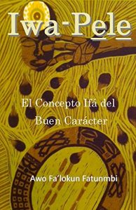 Descargar Iwa Pele: El Concepto Ifá del   Buen Carácter pdf, epub, ebook