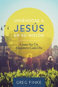 Descargar Joining Jesus on His Mission: How to Be an Everyday Missionary (Spanish Edition) pdf, epub, ebook