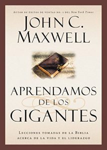 Descargar Aprendamos de los Gigantes: Lecciones Tomadas de la Biblia Acerca de la Vida y el Liderazgo pdf, epub, ebook