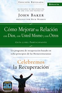 Descargar Celebremos la recuperación Guía 3: Cómo mejorar su relación con Dios, con usted mismo y con otros: Un programa de recuperación basado en ocho principios de las bienaventuranzas pdf, epub, ebook