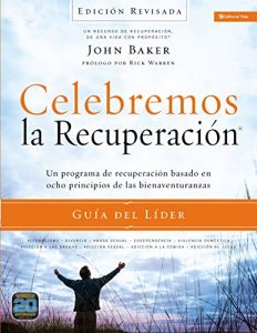 Descargar Celebremos la recuperación Guía del líder – Edición Revisada: Un programa de recuperación basado en ocho principios de las bienaventurazas pdf, epub, ebook