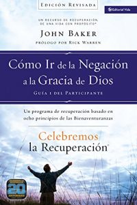 Descargar Celebremos la recuperación Guía 1: Cómo ir de la negación a la gracia de Dios: Un programa de recuperación basado en ocho principios de las bienaventuranzas pdf, epub, ebook
