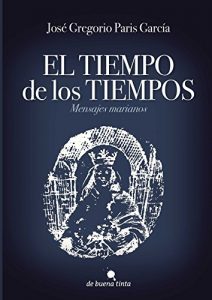 Descargar El tiempo de los tiempos: Mensajes marianos pdf, epub, ebook