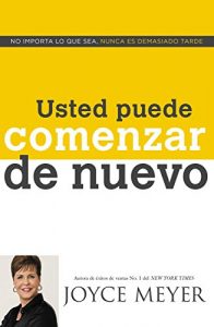 Descargar Usted Puede Comenzar de Nuevo: No Importa lo que Sea, Nunca es Demasiado Tarde pdf, epub, ebook