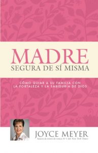 Descargar Madre Segura de sí Misma: Como Guiar A Su Familia Con la Fortaleza y la Sabiduria de Dios pdf, epub, ebook