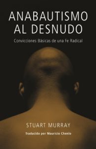 Descargar Anabautismo al Desnudo: Convicciones Basicas de una Fe Radical pdf, epub, ebook