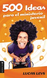 Descargar 500 Ideas para el ministerio juvenil (Especialidades Juveniles) pdf, epub, ebook