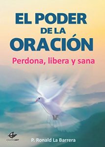 Descargar EL PODER DE LA ORACIÓN: Perdona, Libera y Sana (Desarrollo Espiritual nº 1) pdf, epub, ebook
