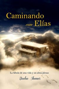 Descargar Caminando con Elías: La fábula de una vida y un alma plenas pdf, epub, ebook