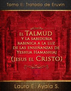 Descargar Tomo II: Tratado de Eruvin (El Talmud y la Sabiduría Rabínica a la luz de las Enseñanzas de Yeshua Hamashiaj, Jesús el Cristo nº 2) pdf, epub, ebook