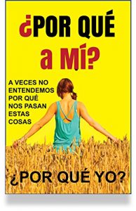 Descargar ¿POR QUÉ A MÍ? ¿POR QUÉ ME OCURRE ESTO?: CÓMO SUPERAR LAS DIFICULTADES (BEST SELLERS católicos) pdf, epub, ebook