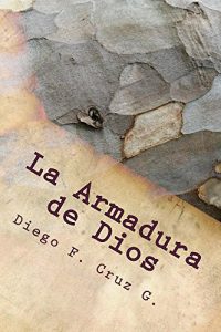 Descargar La Armadura de Dios: Un curso práctico que ayuda a usar nuestras armas espirituales bien y continuamente (Manuales de Estudio Bíblico Cruz nº 1) pdf, epub, ebook
