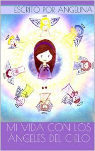 Descargar Mi vida con los ángeles del cielo pdf, epub, ebook