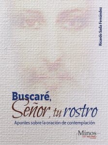 Descargar Buscaré, Señor, tu rostro: Apuntes sobre la oración de contemplación pdf, epub, ebook