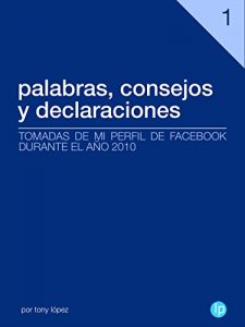 Descargar Palabras, Consejos y Declaraciones: Tomadas de mi perfil de facebook durante el año 2010 pdf, epub, ebook