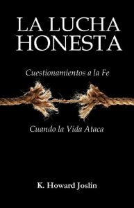 Descargar La Lucha Honesta: Cuestionamientos a la Fe Cuando la Vida Ataca pdf, epub, ebook