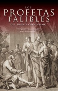 Descargar Los Profetas Falibles de Nuevo Calvinismo: Un Análisis, Crítica y Exhortación  a la Doctrina Contemporánea  de la “Profecía Falible” pdf, epub, ebook