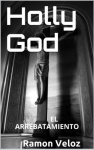 Descargar Holly God:          EL ARREBATAMIENTO pdf, epub, ebook