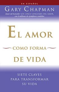 Descargar El amor como forma de vida: Siete claves para transformar su vida pdf, epub, ebook