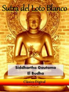 Descargar Sutra del Loto Blanco: El drama de la iluminación cósmica en el Sutra del Loto Blanco (Clásicos del Budismo nº 1) pdf, epub, ebook