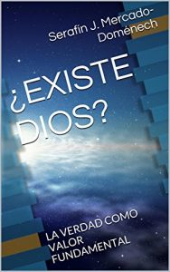 Descargar ¿EXISTE DIOS?: LA VERDAD COMO VALOR FUNDAMENTAL pdf, epub, ebook