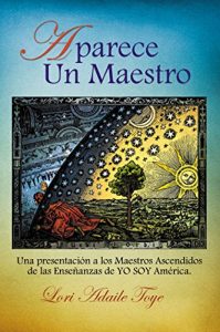 Descargar Aparece Un Maestro: Una presentación a los Maestros Ascendidos de las Enseñanzas de YO SOY América pdf, epub, ebook