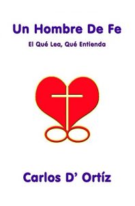 Descargar Un Hombre De Fe: El Qué Lea, Qué Entienda pdf, epub, ebook