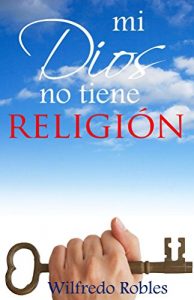 Descargar Mi Dios no tiene RELIGION pdf, epub, ebook