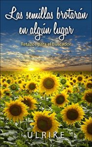 Descargar Las Semillas Brotarán En Algún Lugar… Retazos Para El Buscador pdf, epub, ebook