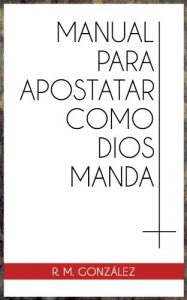 Descargar Manual para apostatar como Dios manda pdf, epub, ebook
