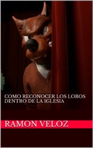 Descargar Como Reconocer Los Lobos Dentro De La Iglesia pdf, epub, ebook