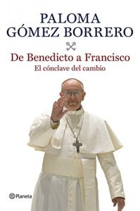 Descargar De Benedicto a Francisco: El cónclave del cambio pdf, epub, ebook